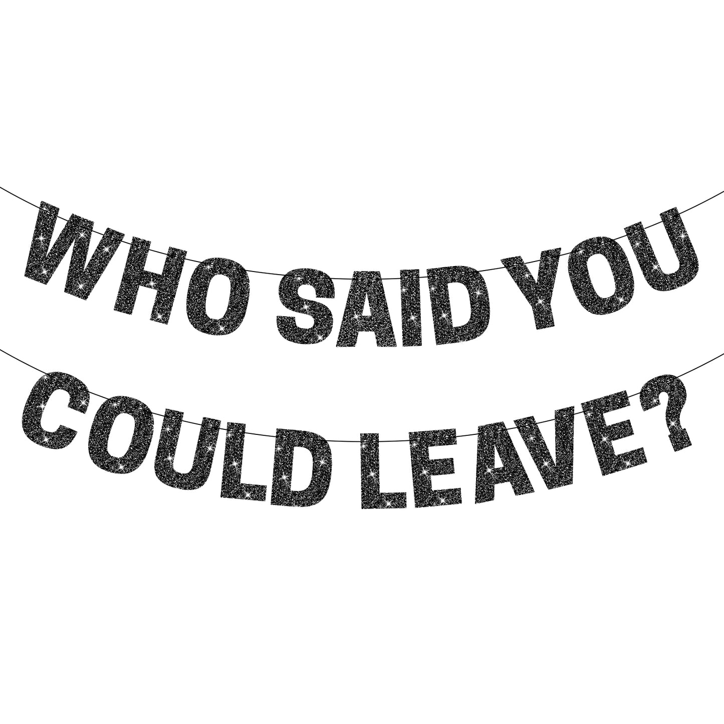 Who Said You Could Leave Banner, Black Glitter Farewell Decorations Party Farewell Banner Coworker Leaving Decorations Going Away Party Decorations Sign Garland Retirement Decor Graduation Banner